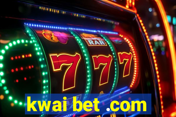 kwai bet .com